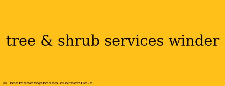 tree & shrub services winder