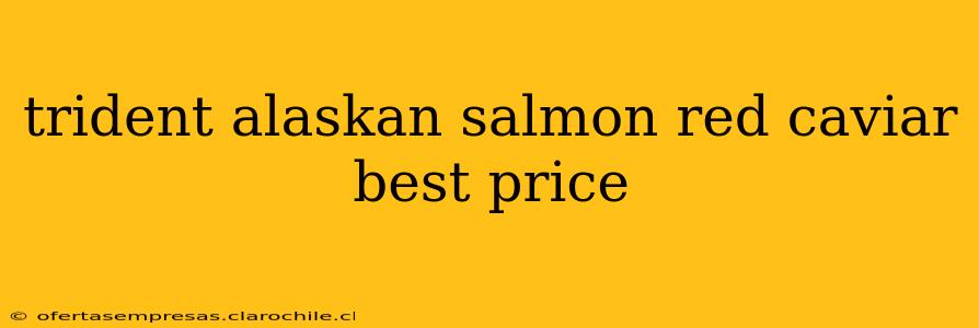 trident alaskan salmon red caviar best price