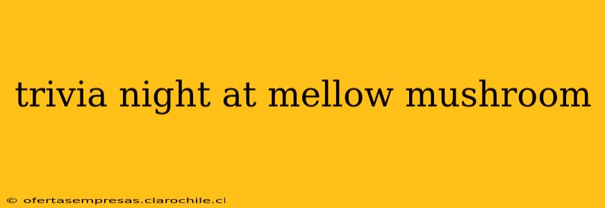 trivia night at mellow mushroom