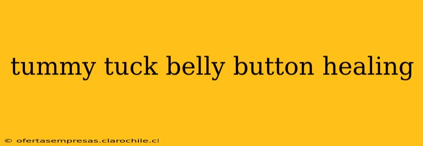 tummy tuck belly button healing