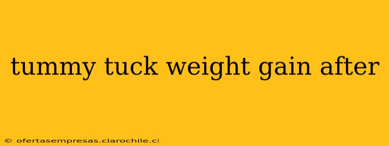 tummy tuck weight gain after
