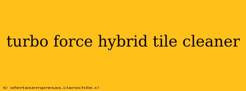 turbo force hybrid tile cleaner