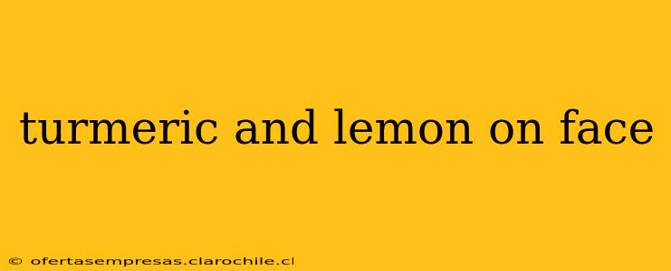 turmeric and lemon on face