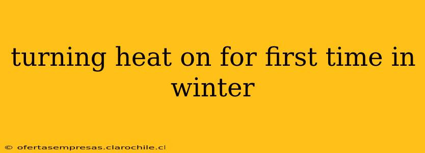 turning heat on for first time in winter