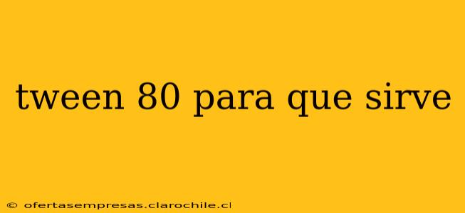 tween 80 para que sirve