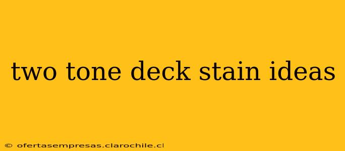two tone deck stain ideas
