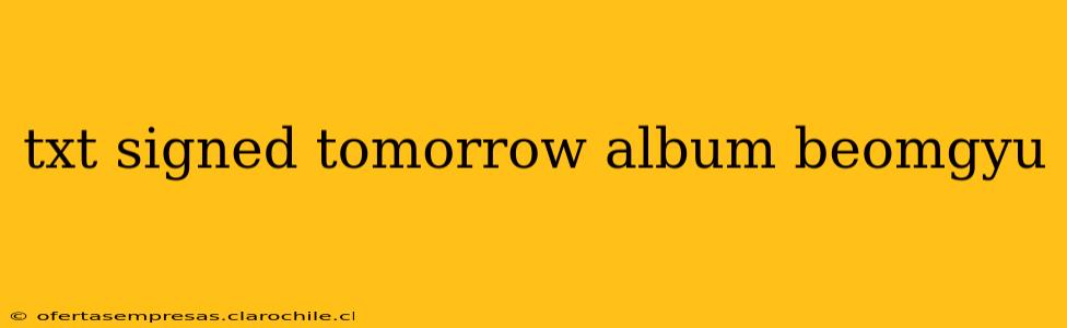 txt signed tomorrow album beomgyu