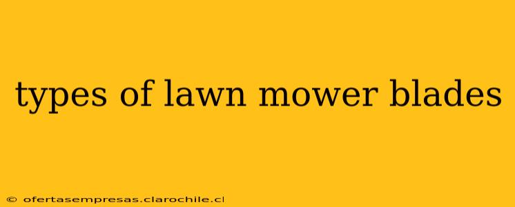 types of lawn mower blades