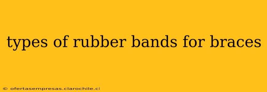 types of rubber bands for braces