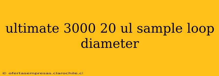 ultimate 3000 20 ul sample loop diameter