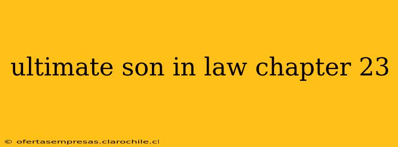 ultimate son in law chapter 23
