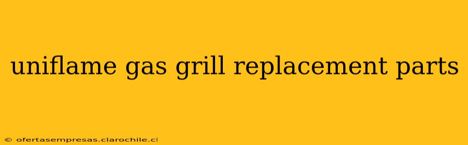 uniflame gas grill replacement parts