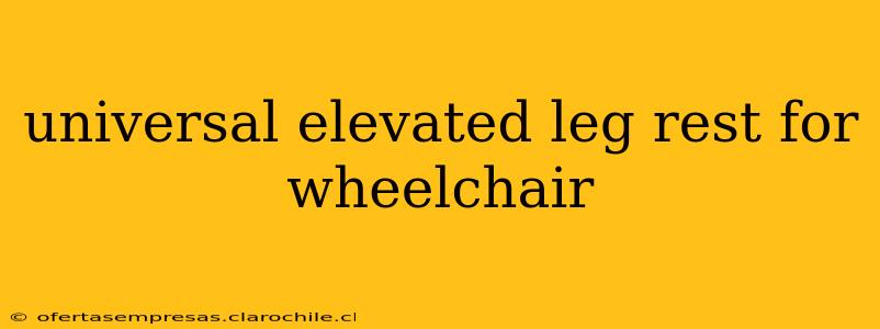 universal elevated leg rest for wheelchair
