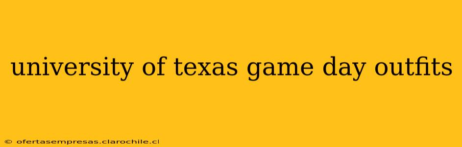 university of texas game day outfits
