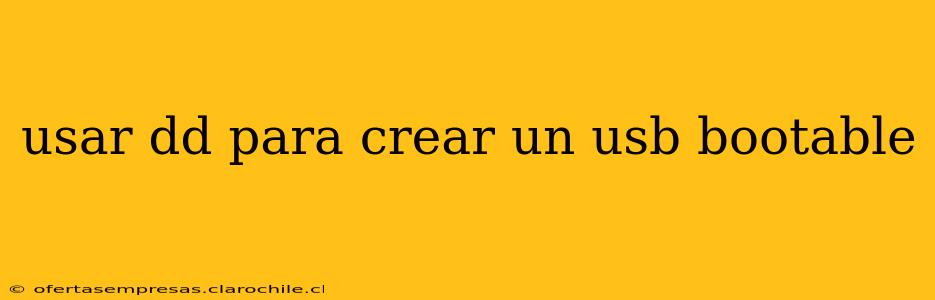 usar dd para crear un usb bootable