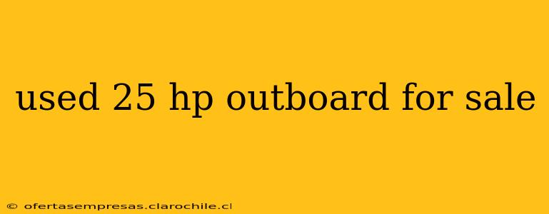 used 25 hp outboard for sale