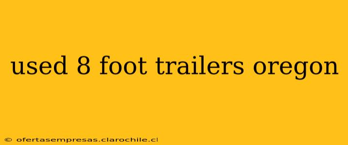 used 8 foot trailers oregon
