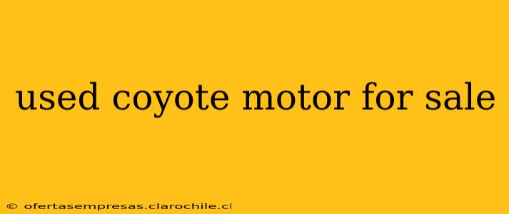 used coyote motor for sale