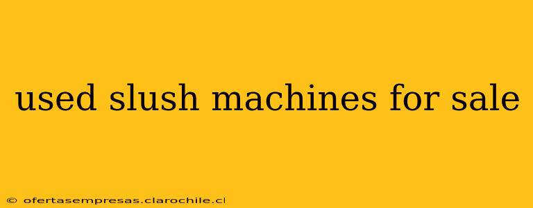 used slush machines for sale