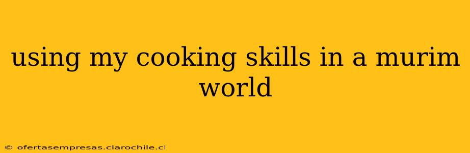 using my cooking skills in a murim world