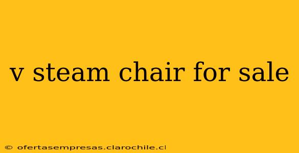 v steam chair for sale