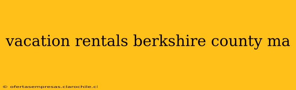 vacation rentals berkshire county ma