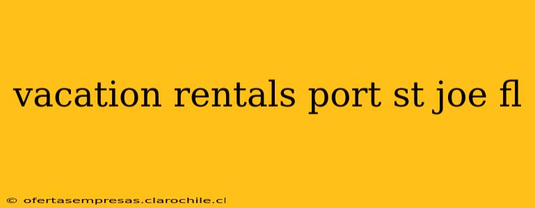 vacation rentals port st joe fl