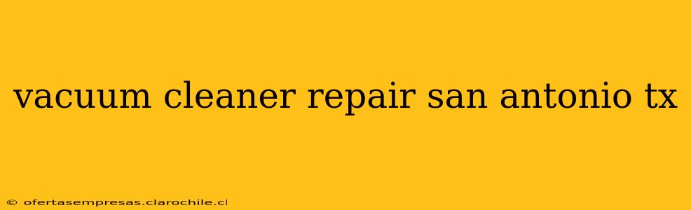 vacuum cleaner repair san antonio tx
