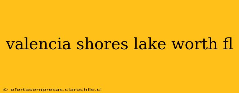 valencia shores lake worth fl