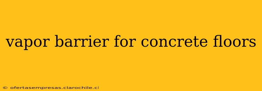 vapor barrier for concrete floors