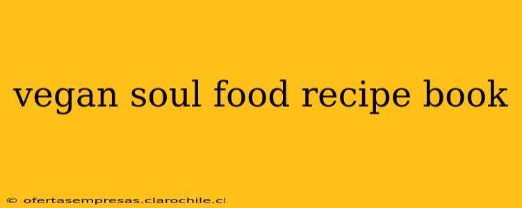 vegan soul food recipe book