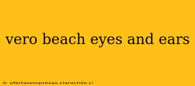 vero beach eyes and ears