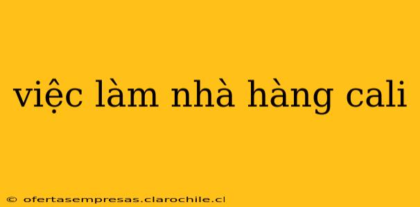việc làm nhà hàng cali