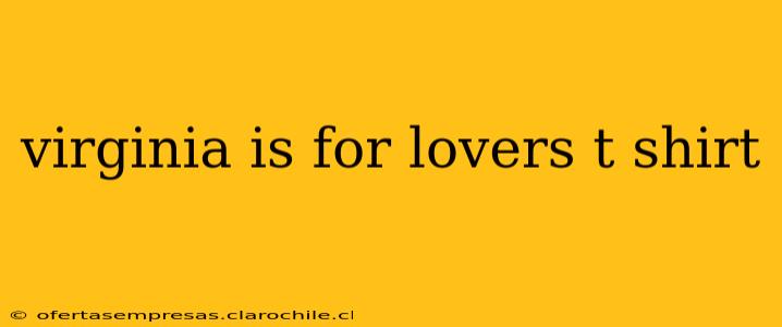 virginia is for lovers t shirt