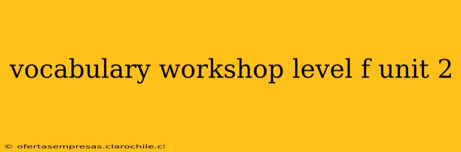 vocabulary workshop level f unit 2