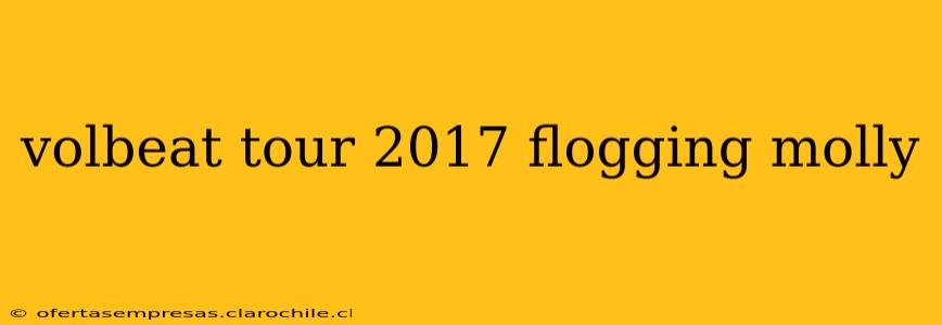 volbeat tour 2017 flogging molly