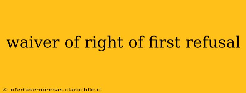 waiver of right of first refusal