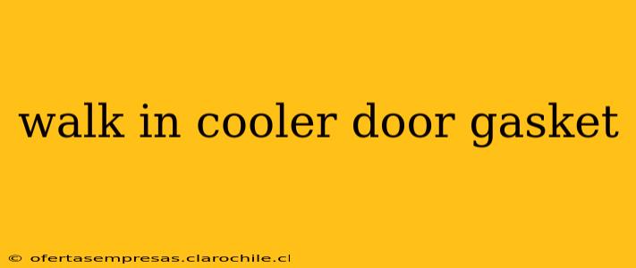 walk in cooler door gasket