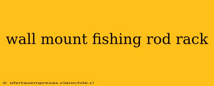 wall mount fishing rod rack