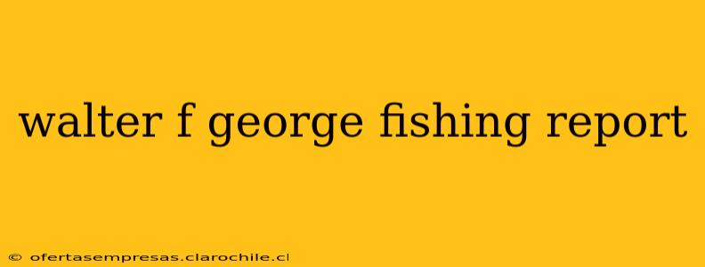 walter f george fishing report