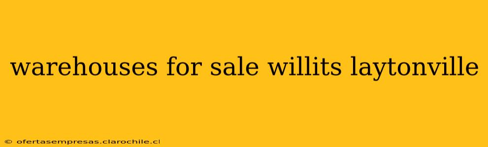 warehouses for sale willits laytonville