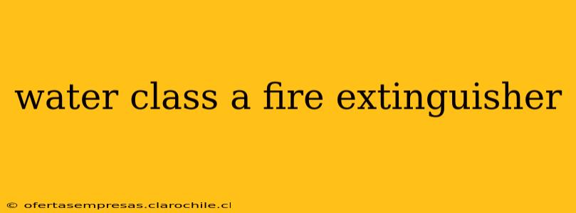 water class a fire extinguisher