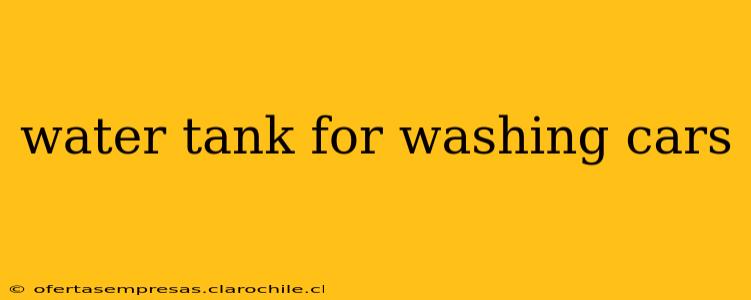 water tank for washing cars