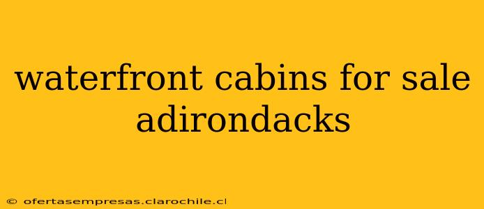 waterfront cabins for sale adirondacks