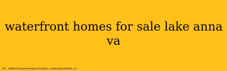 waterfront homes for sale lake anna va