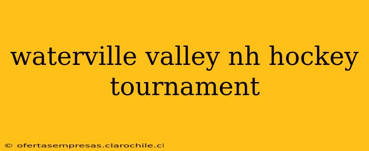 waterville valley nh hockey tournament