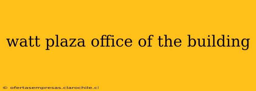watt plaza office of the building