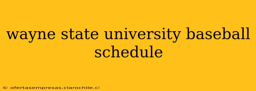wayne state university baseball schedule