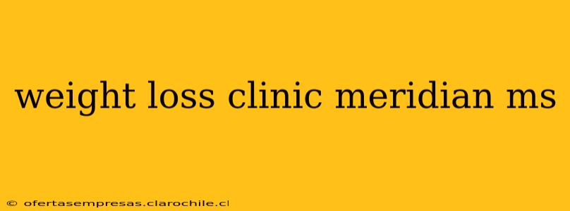 weight loss clinic meridian ms