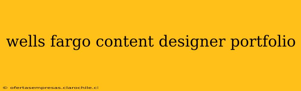 wells fargo content designer portfolio